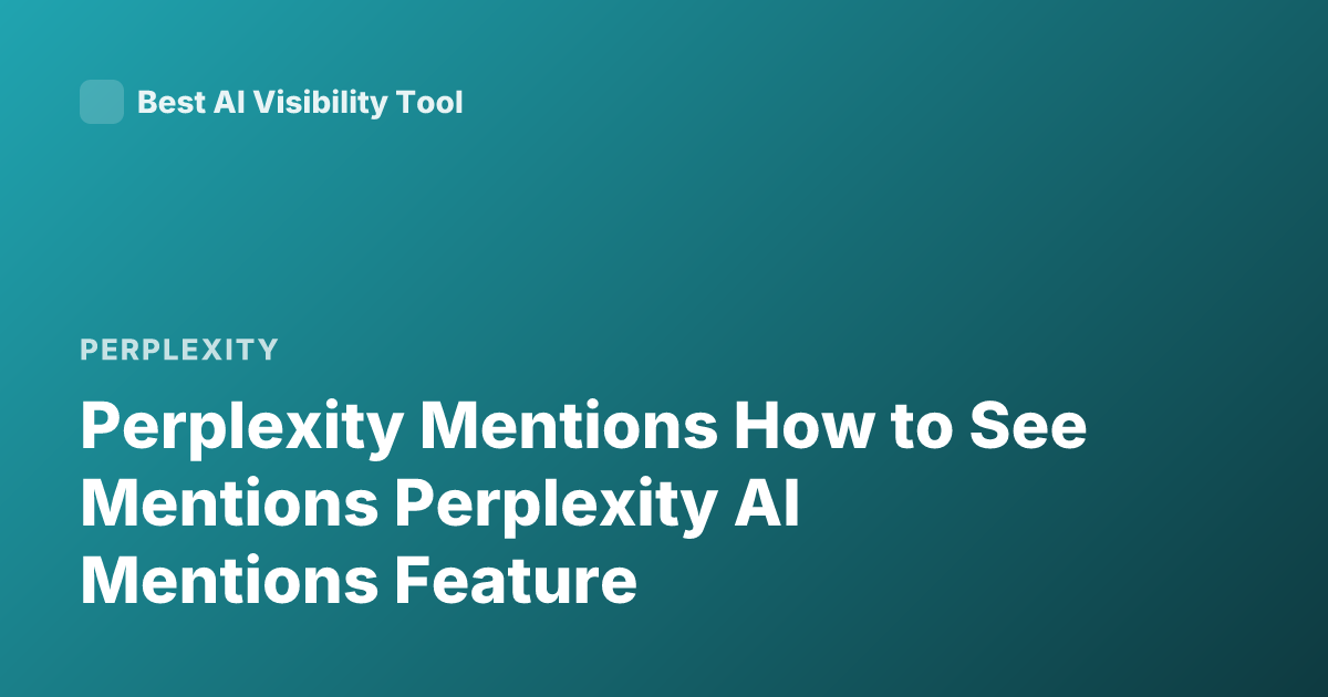 Perplexity Mentions How to See Mentions Perplexity AI Mentions Feature