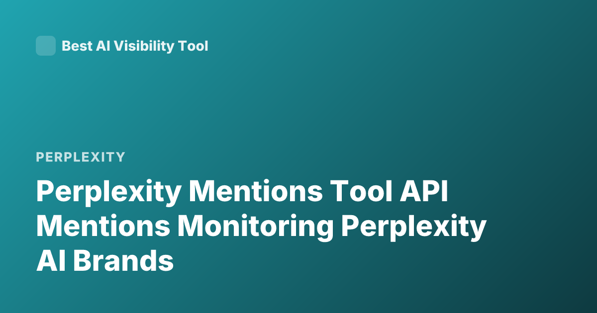 Perplexity Mentions Tool API Mentions Monitoring Perplexity AI Brands