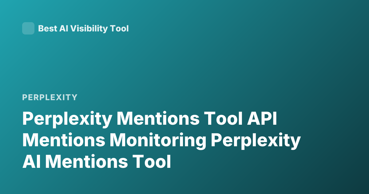 Perplexity Mentions Tool API Mentions Monitoring Perplexity AI Mentions Tool