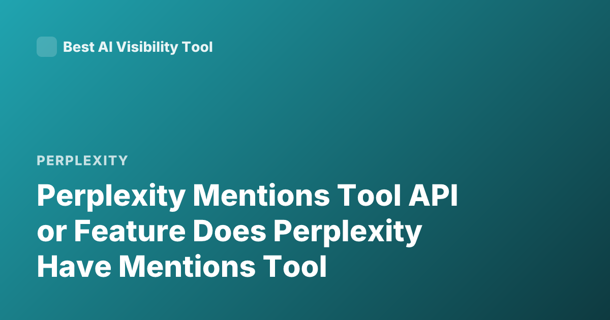 Perplexity Mentions Tool API or Feature Does Perplexity Have Mentions Tool