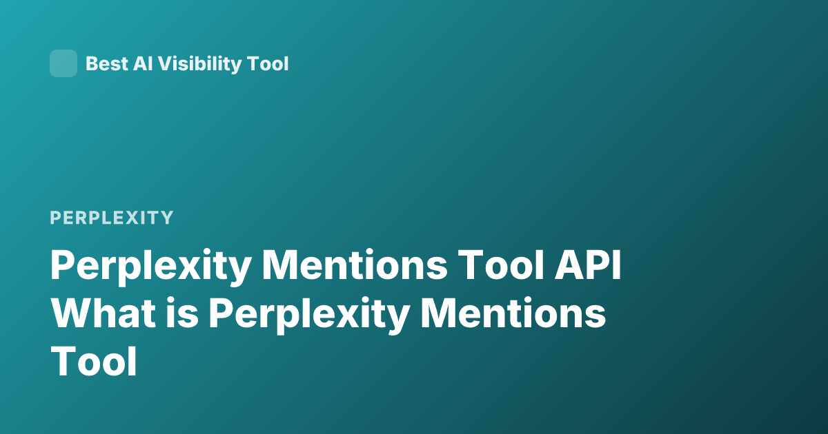 Perplexity Mentions Tool API What is Perplexity Mentions Tool