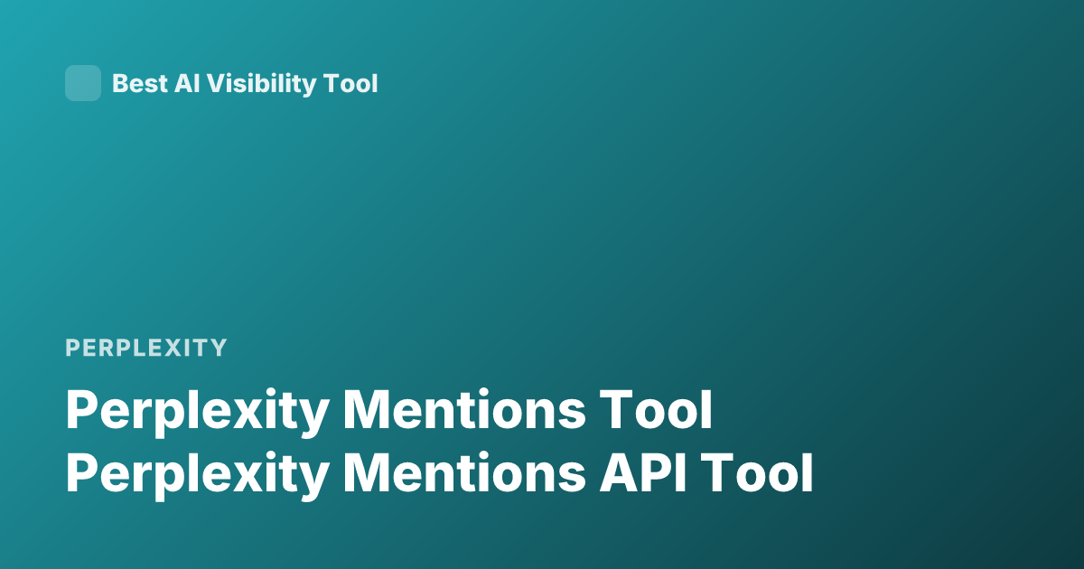Perplexity Mentions Tool Perplexity Mentions API Tool
