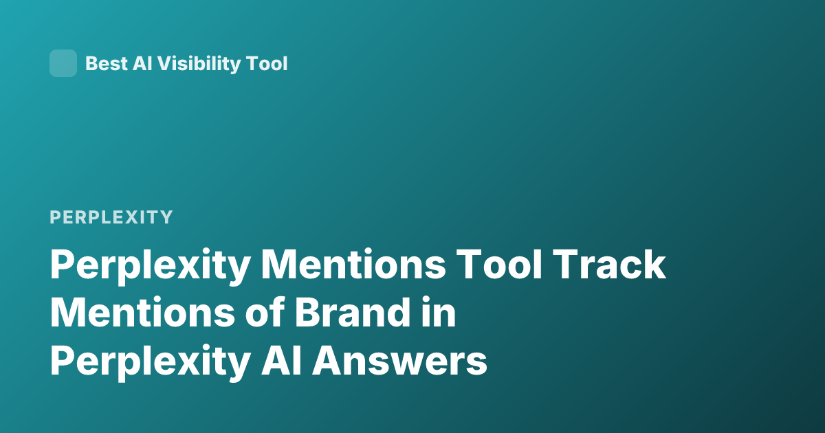 Perplexity Mentions Tool Track Mentions of Brand in Perplexity AI Answers
