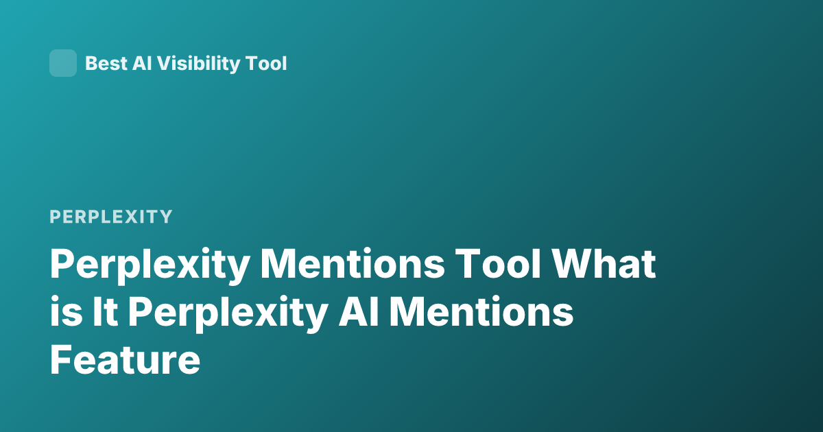 Perplexity Mentions Tool What is It Perplexity AI Mentions Feature