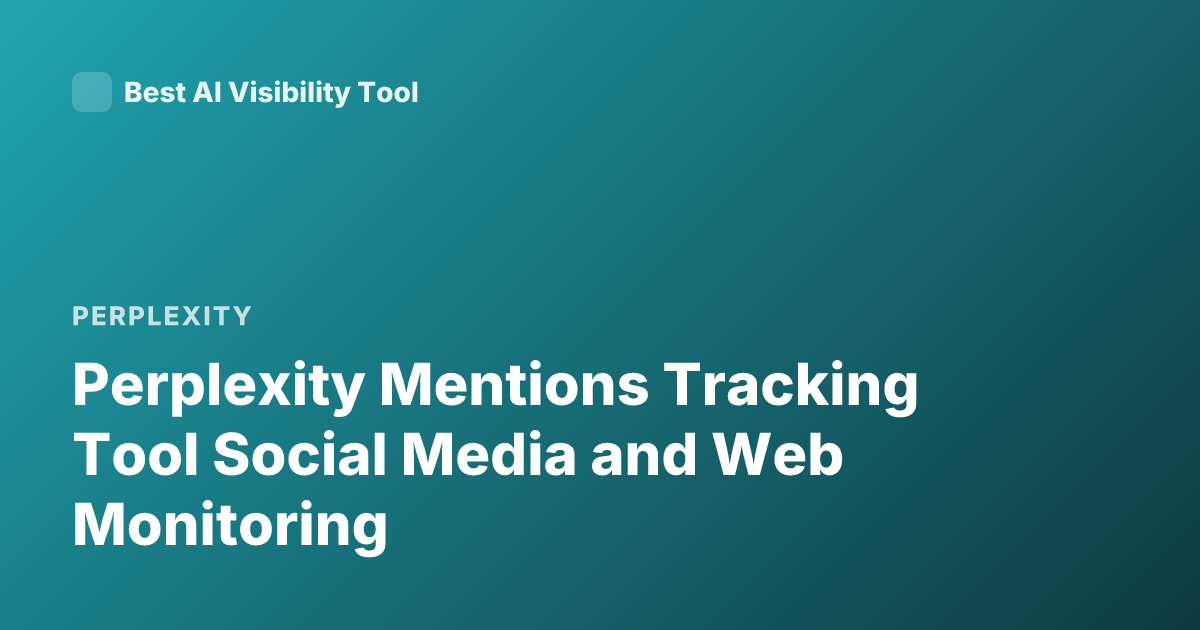 Perplexity Mentions Tracking Tool Social Media and Web Monitoring