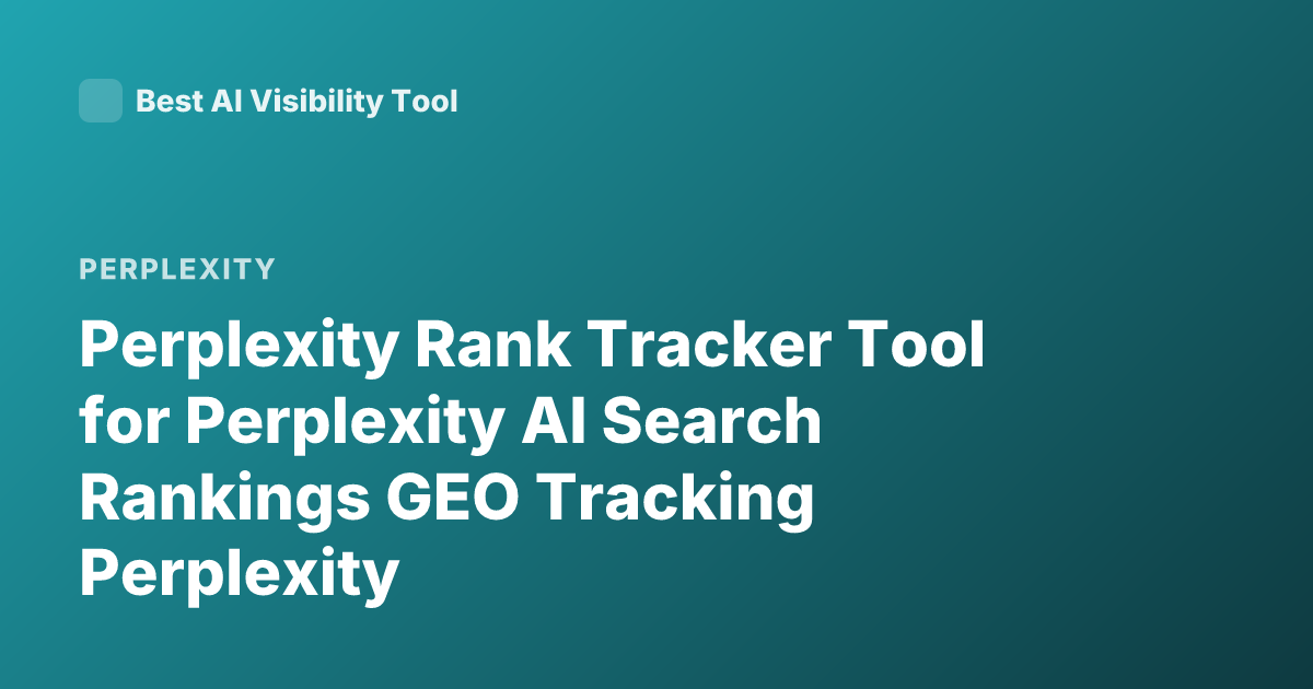 Perplexity Rank Tracker Tool for Perplexity AI Search Rankings GEO Tracking Perplexity