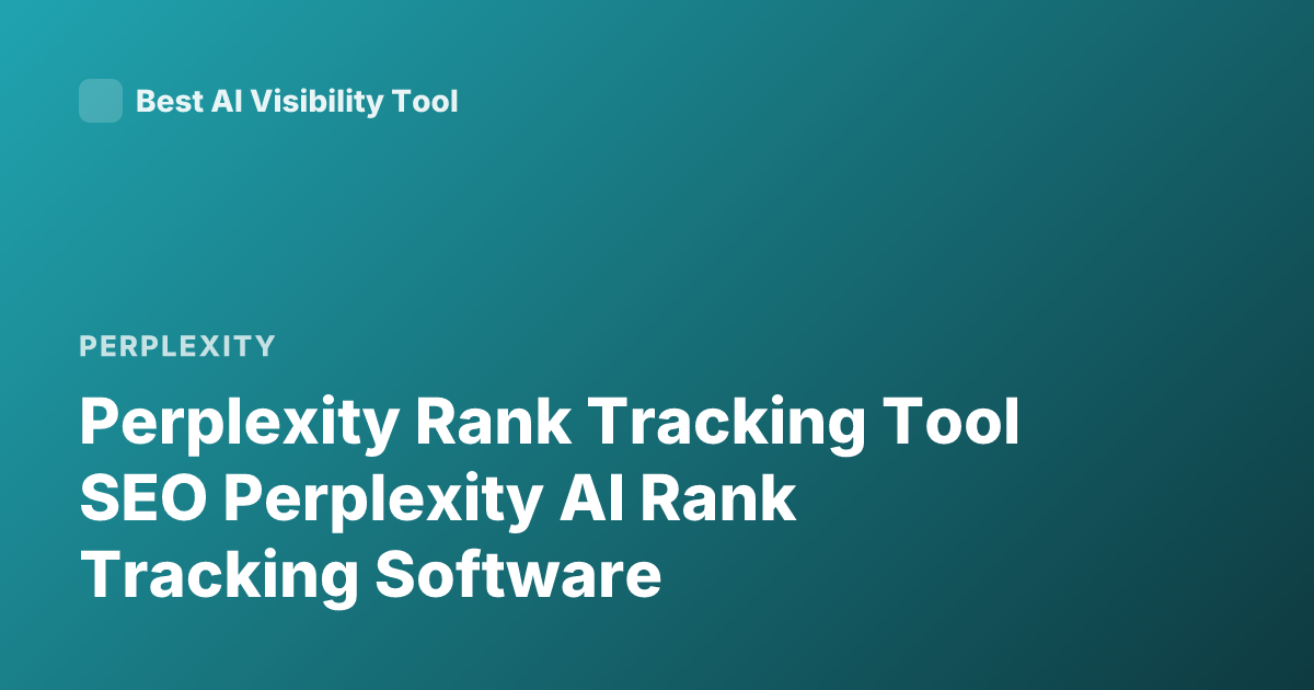 Perplexity Rank Tracking Tool SEO Perplexity AI Rank Tracking Software
