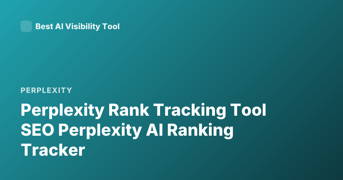 Perplexity Rank Tracking Tool SEO Perplexity AI Ranking Tracker