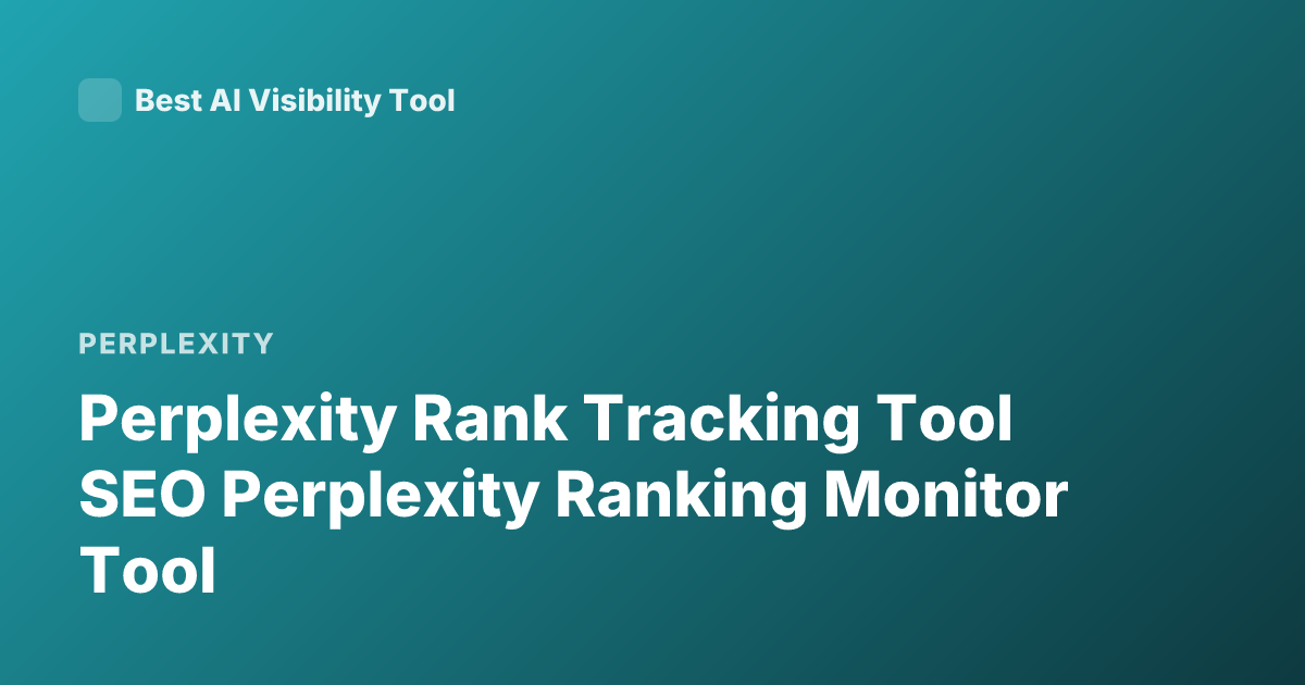 Perplexity Rank Tracking Tool SEO Perplexity Ranking Monitor Tool