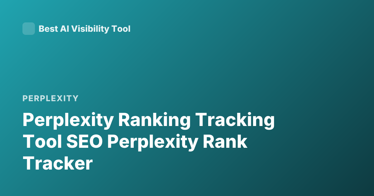 Perplexity Ranking Tracking Tool SEO Perplexity Rank Tracker