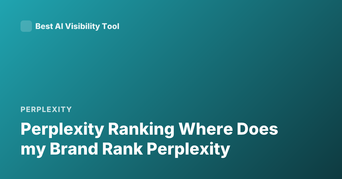 Perplexity Ranking Where Does my Brand Rank Perplexity