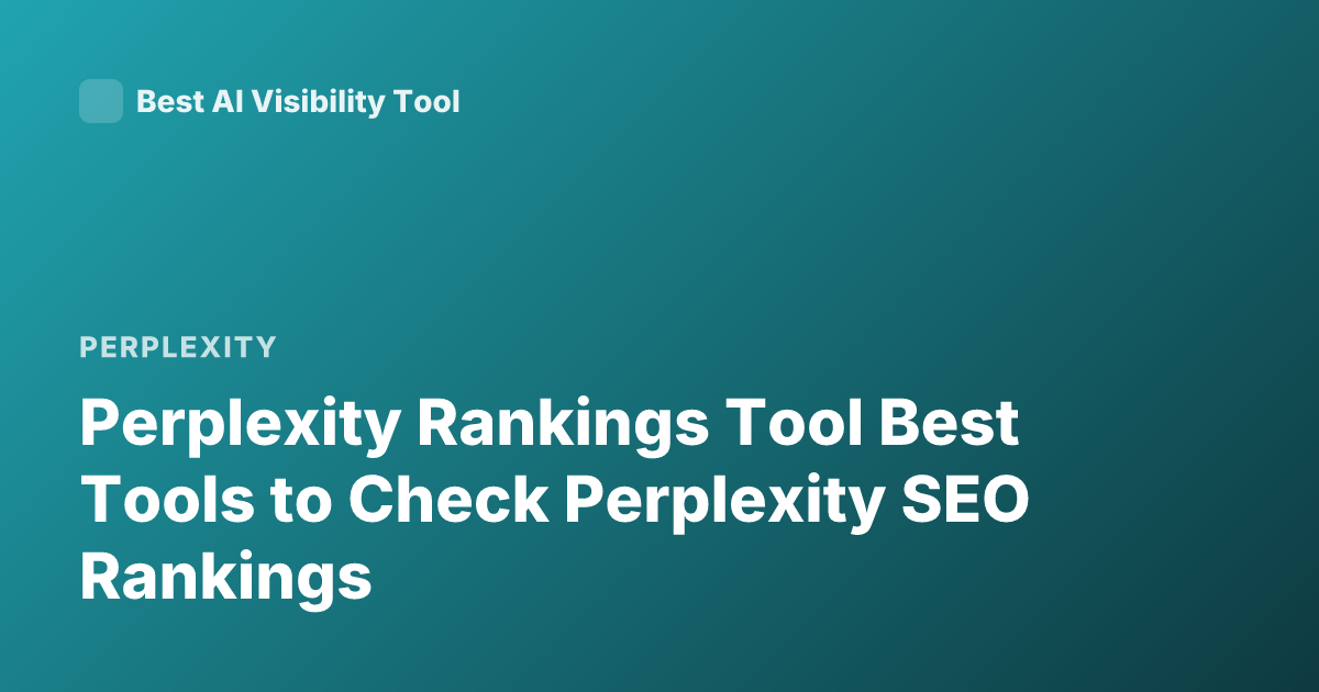 Perplexity Rankings Tool Best Tools to Check Perplexity SEO Rankings
