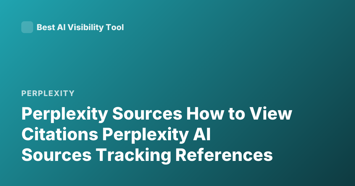Perplexity Sources How to View Citations Perplexity AI Sources Tracking References