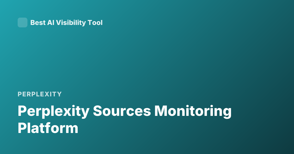 Perplexity Sources Monitoring Platform