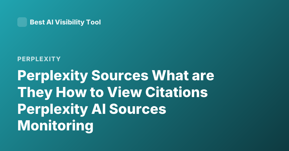 Perplexity Sources What are They How to View Citations Perplexity AI Sources Monitoring