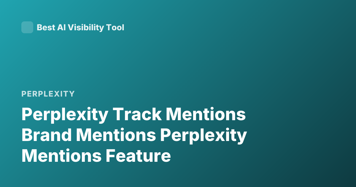 Perplexity Track Mentions Brand Mentions Perplexity Mentions Feature