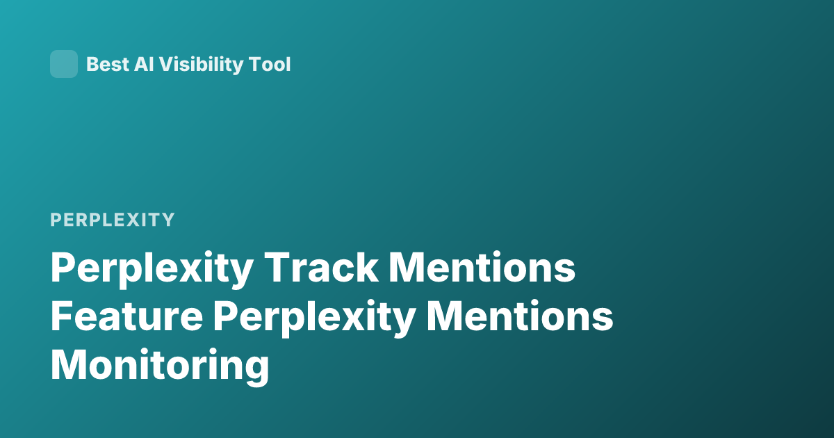 Perplexity Track Mentions Feature Perplexity Mentions Monitoring