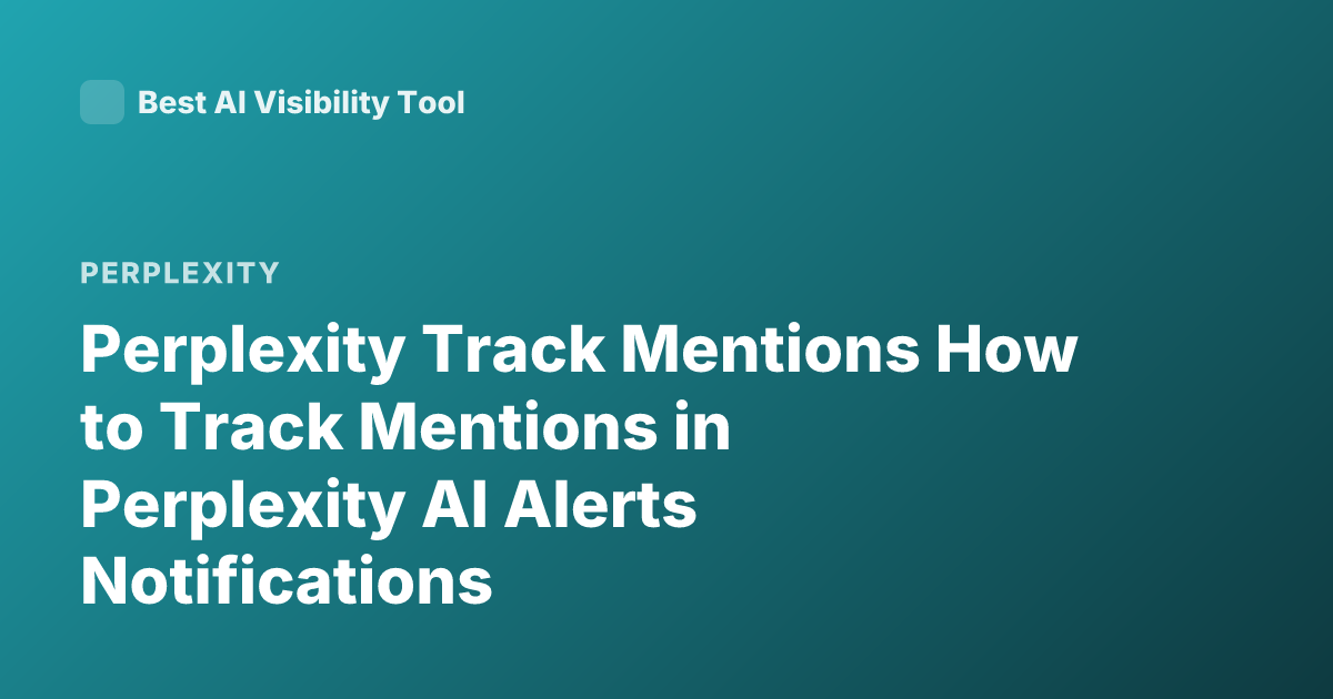 Perplexity Track Mentions How to Track Mentions in Perplexity AI Alerts Notifications
