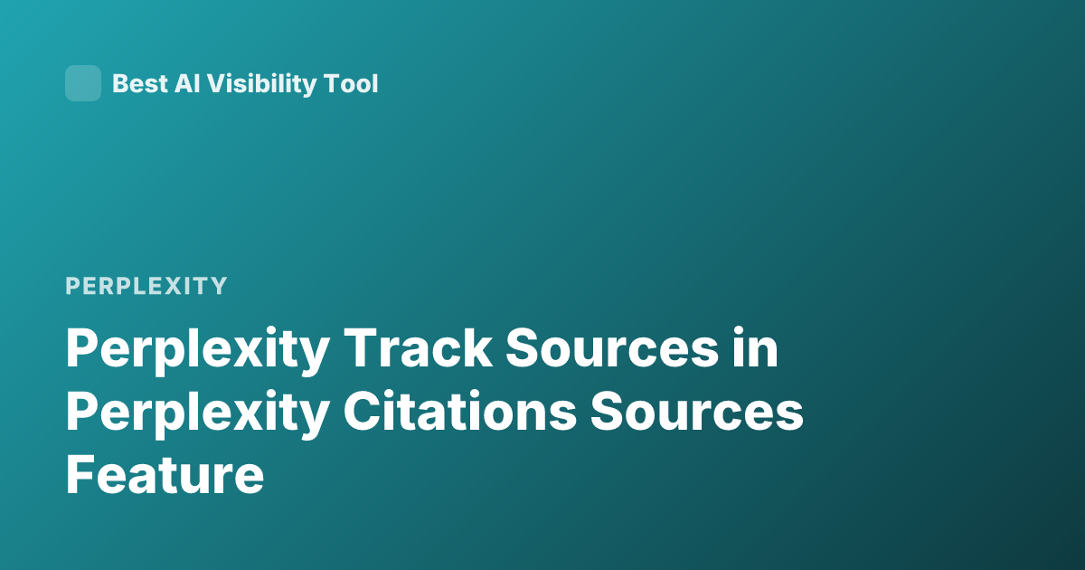 Perplexity Track Sources in Perplexity Citations Sources Feature