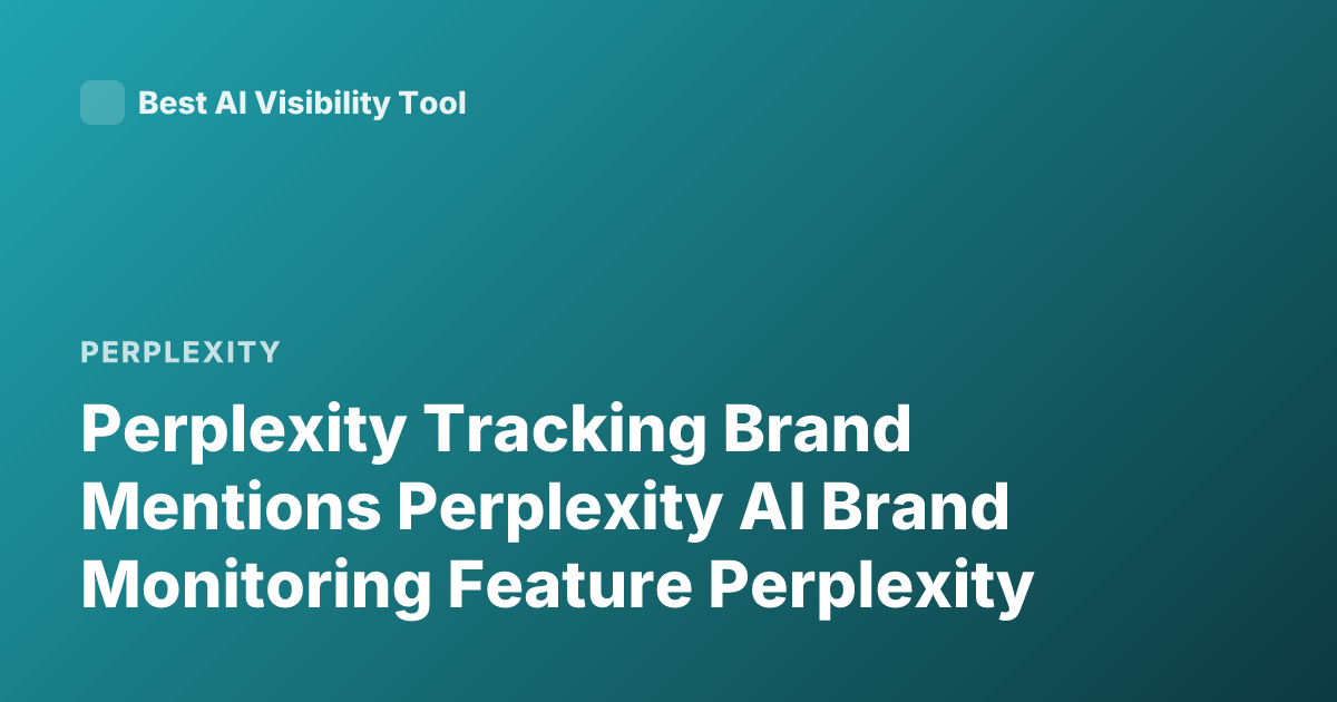 Perplexity Tracking Brand Mentions Perplexity AI Brand Monitoring Feature Perplexity