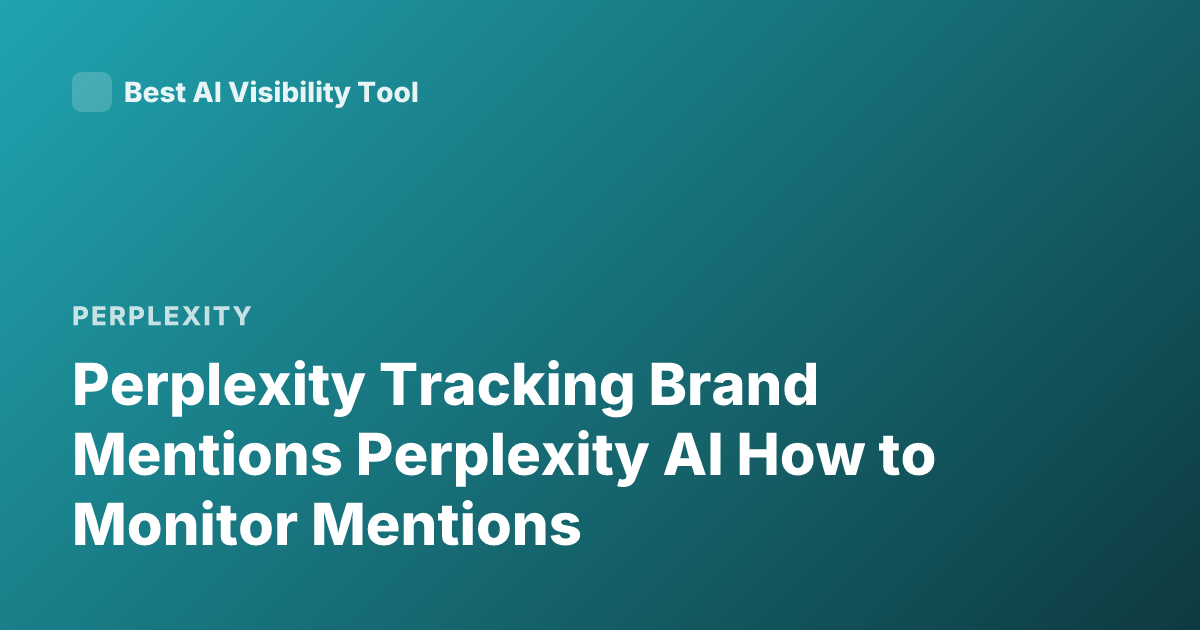 Perplexity Tracking Brand Mentions Perplexity AI How to Monitor Mentions