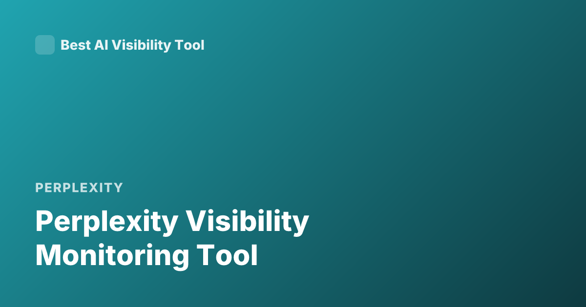 Perplexity Visibility Monitoring Tool