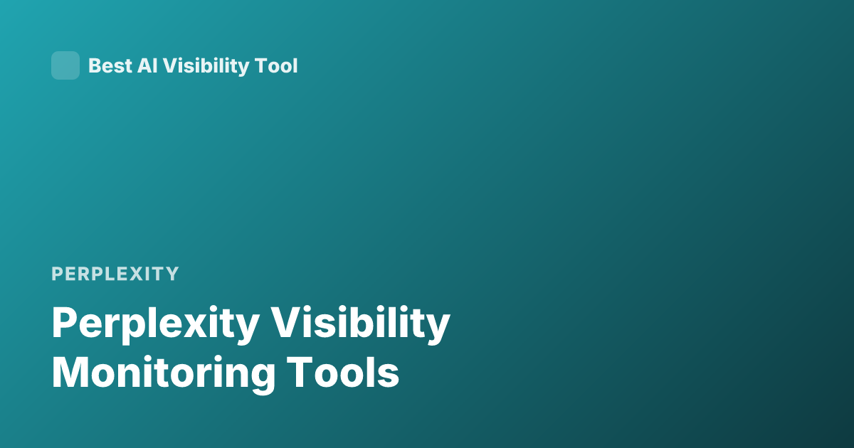 Perplexity Visibility Monitoring Tools