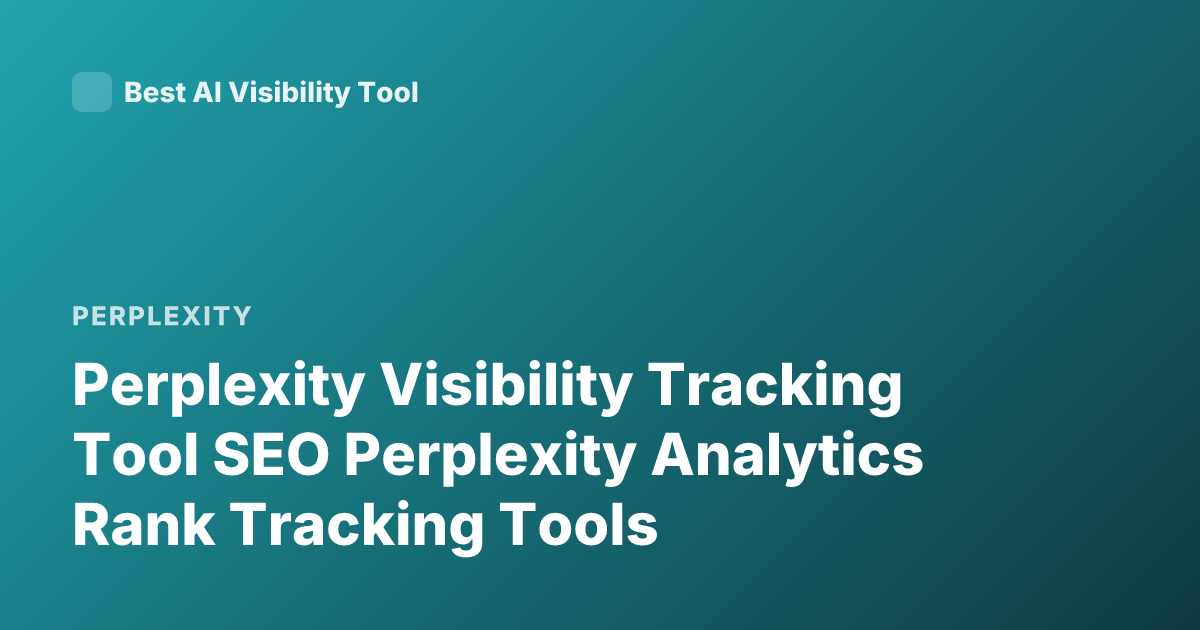 Perplexity Visibility Tracking Tool SEO Perplexity Analytics Rank Tracking Tools