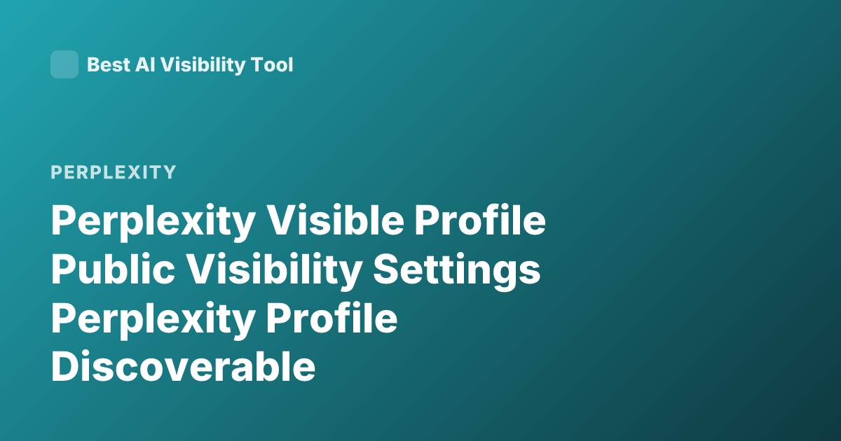 Perplexity Visible Profile Public Visibility Settings Perplexity Profile Discoverable