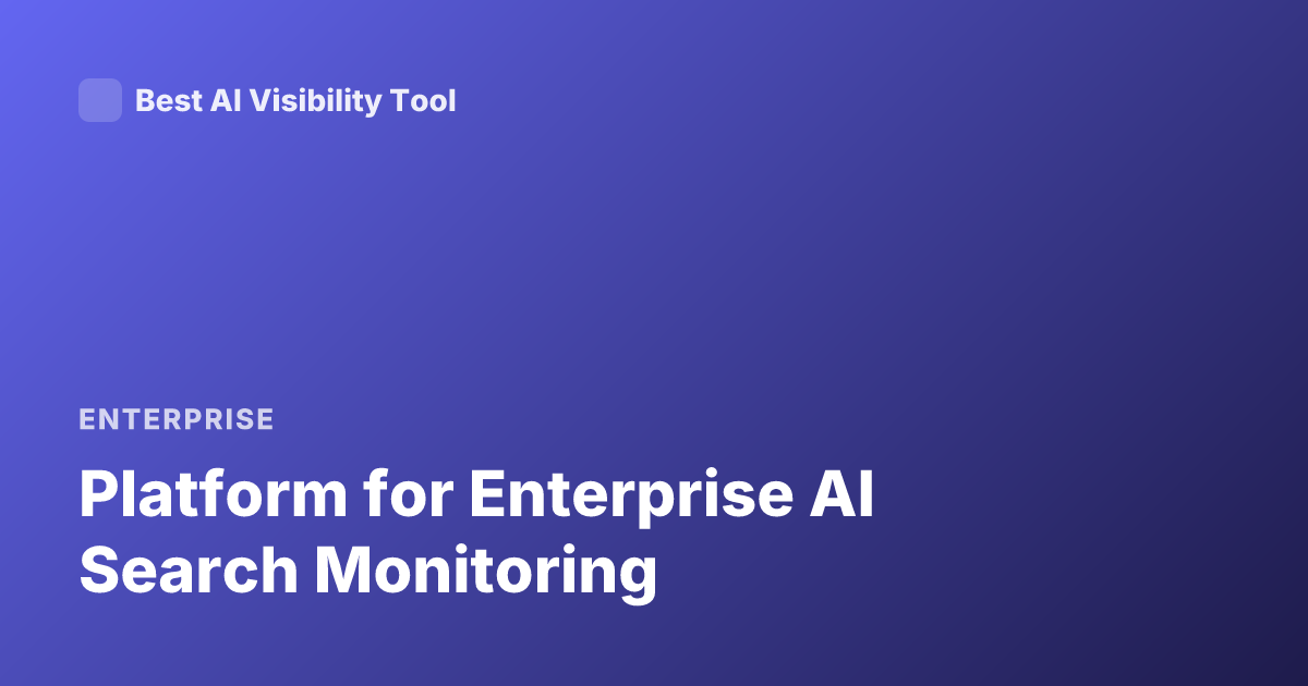 Platform for Enterprise AI Search Monitoring