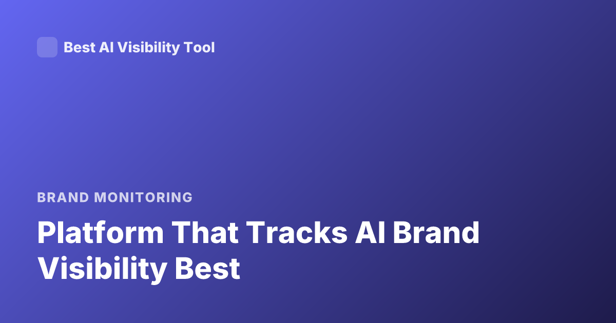 Platform That Tracks AI Brand Visibility Best