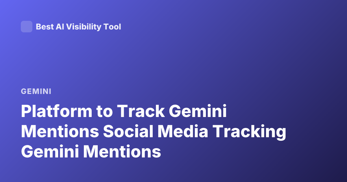 Platform to Track Gemini Mentions Social Media Tracking Gemini Mentions