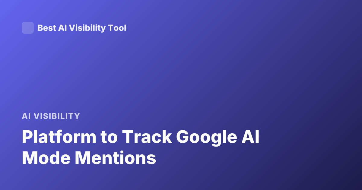 Platform to Track Google AI Mode Mentions