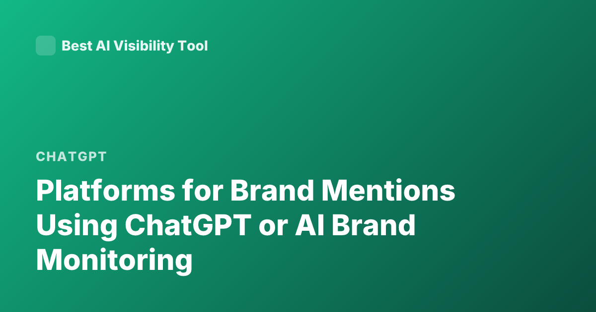 Platforms for Brand Mentions Using ChatGPT or AI Brand Monitoring