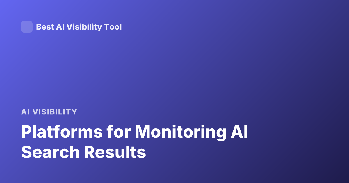Platforms for Monitoring AI Search Results