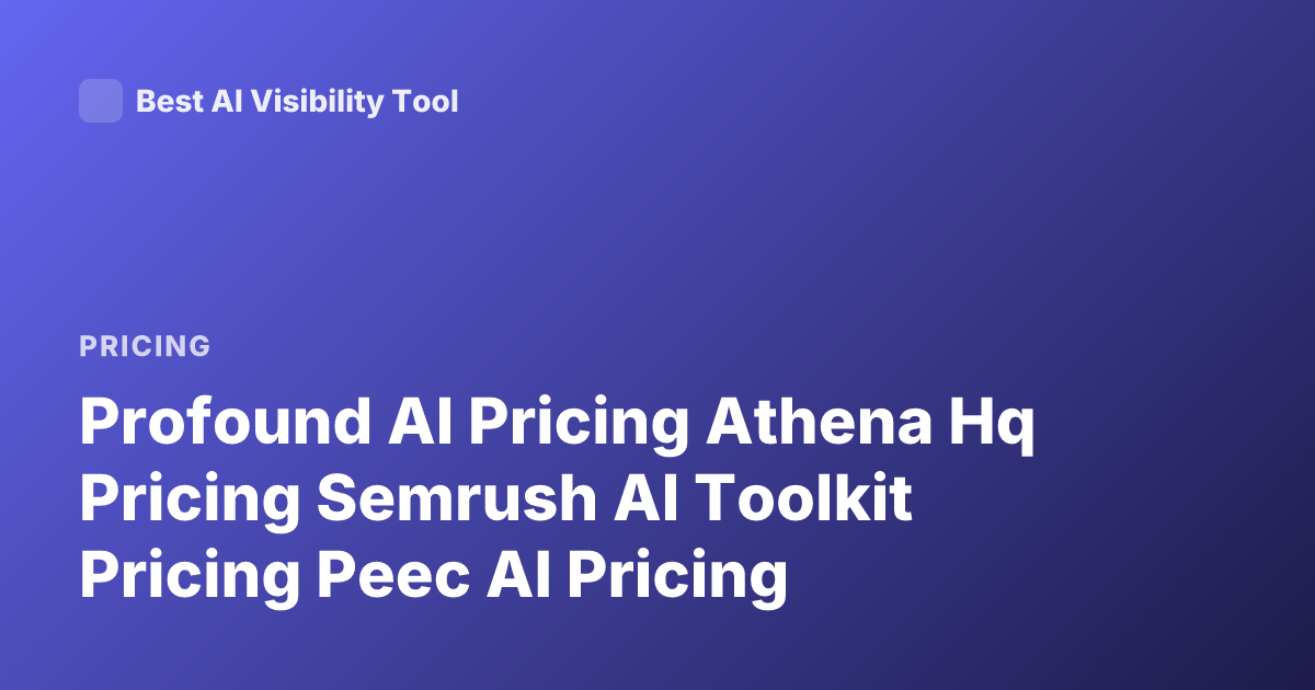 Profound AI Pricing Athena Hq Pricing Semrush AI Toolkit Pricing Peec AI Pricing