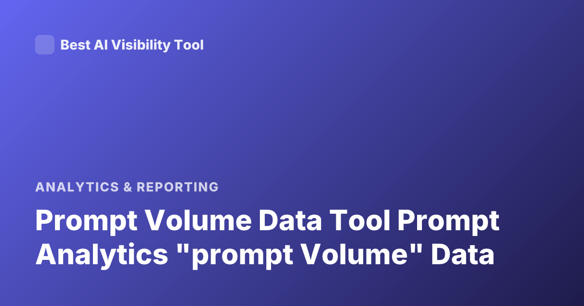 Prompt Volume Data Tool Prompt Analytics "prompt Volume" Data