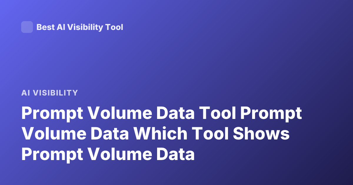Prompt Volume Data Tool Prompt Volume Data Which Tool Shows Prompt Volume Data