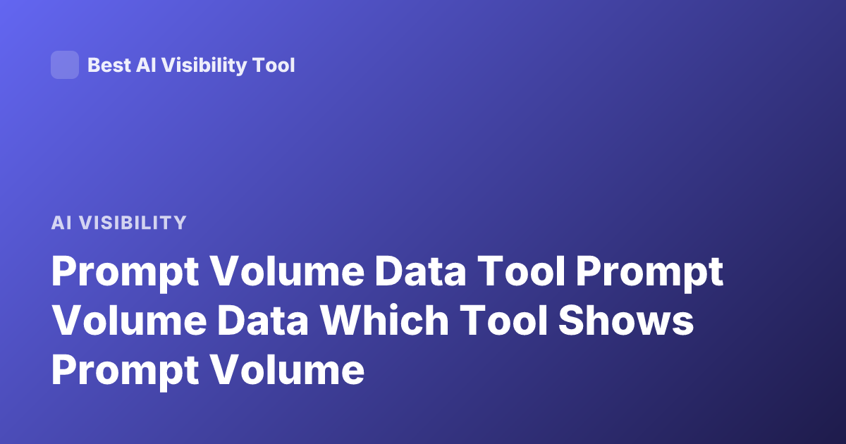 Prompt Volume Data Tool Prompt Volume Data Which Tool Shows Prompt Volume