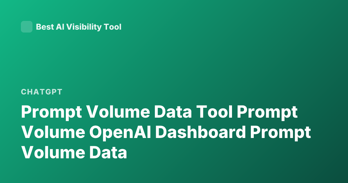 Prompt Volume Data Tool Prompt Volume OpenAI Dashboard Prompt Volume Data