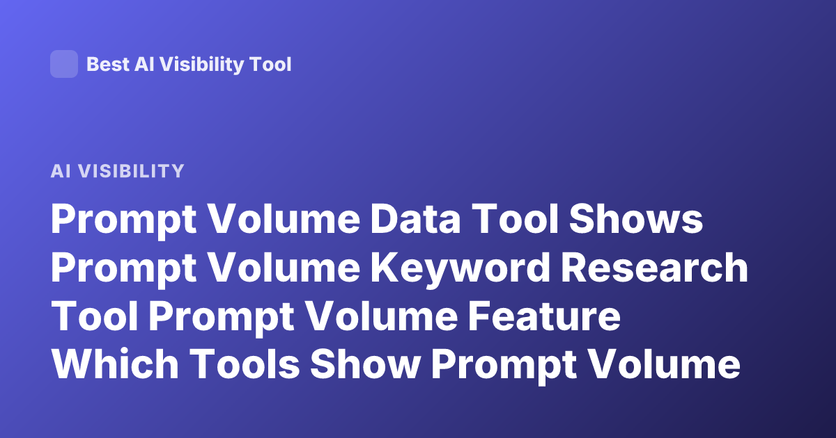Prompt Volume Data Tool Shows Prompt Volume Keyword Research Tool Prompt Volume Feature Which Tools Show Prompt Volume