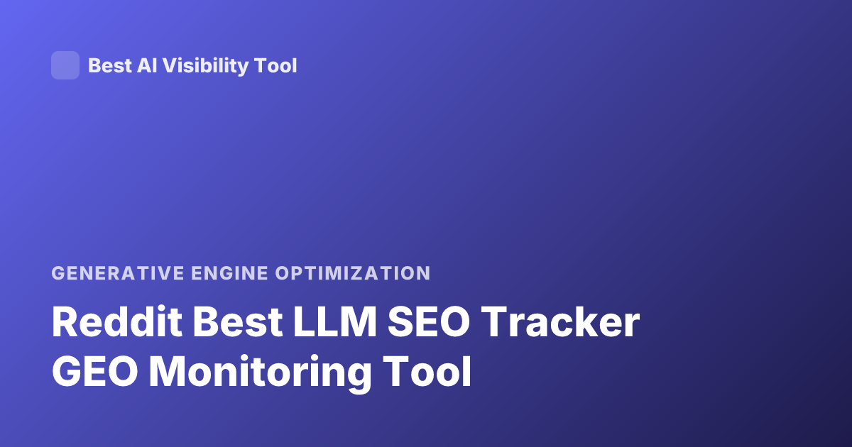 Reddit Best LLM SEO Tracker GEO Monitoring Tool