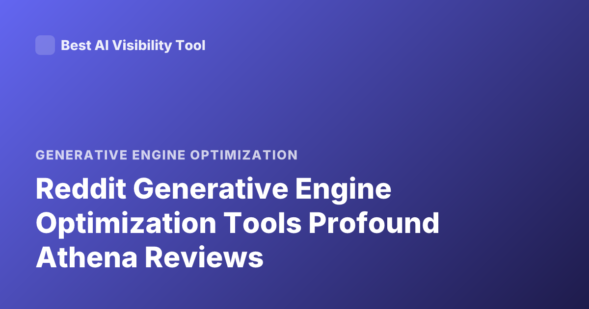 Reddit Generative Engine Optimization Tools Profound Athena Reviews