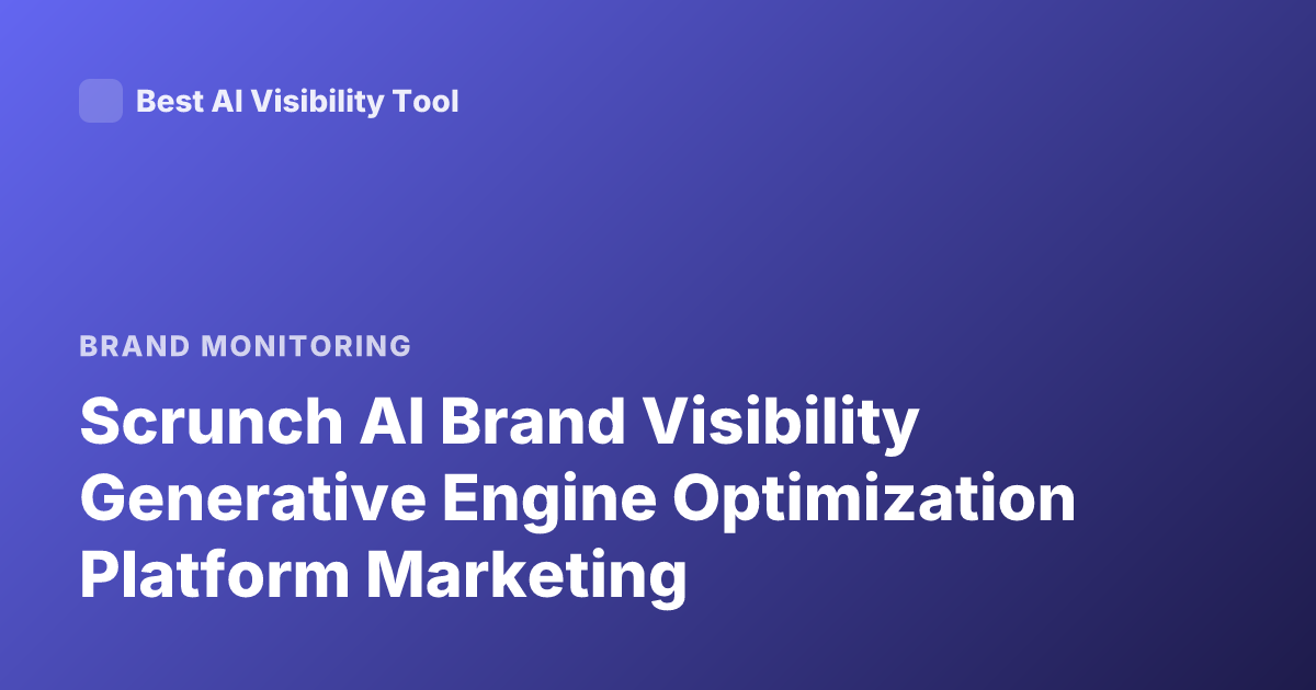Scrunch AI Brand Visibility Generative Engine Optimization Platform Marketing