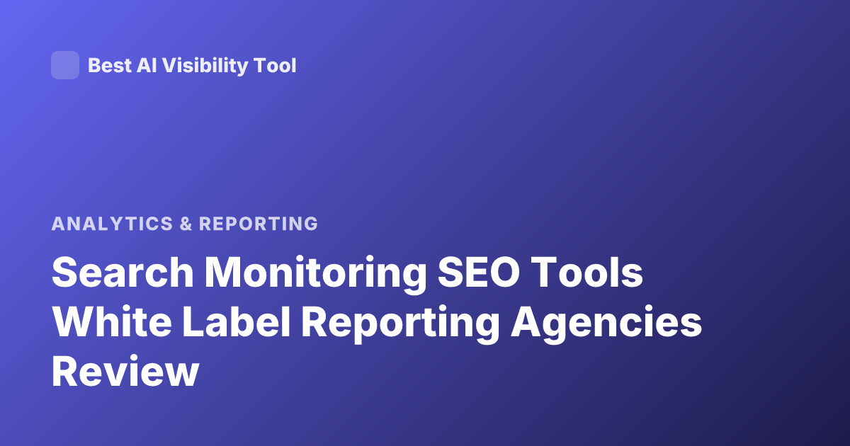 Search Monitoring SEO Tools White Label Reporting Agencies Review