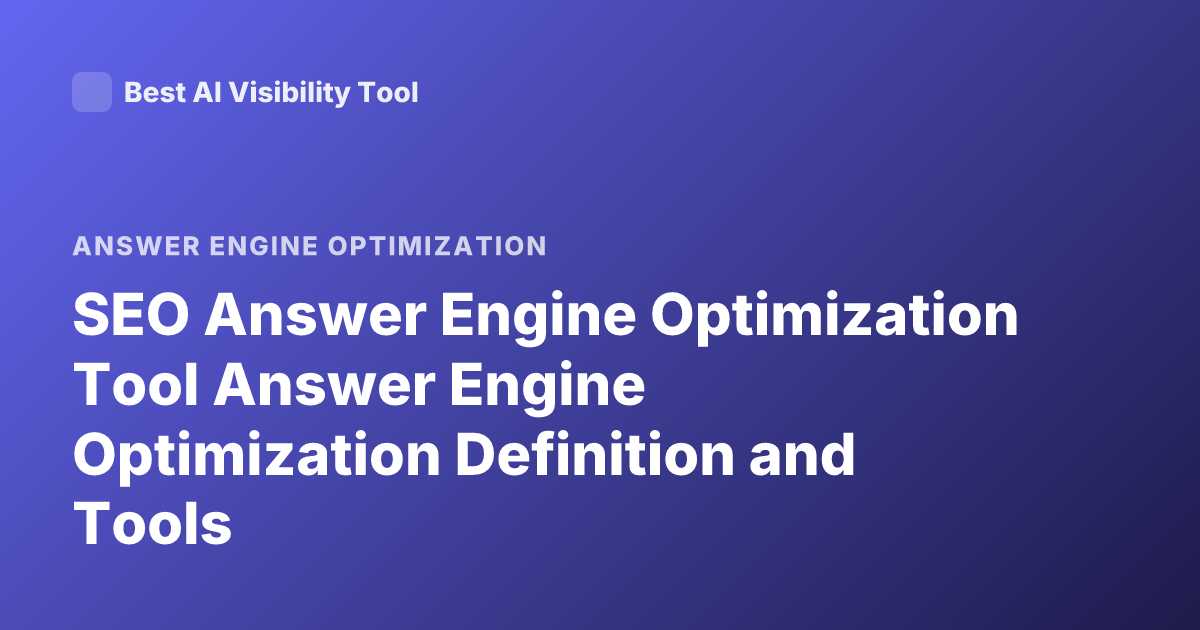 SEO Answer Engine Optimization Tool Answer Engine Optimization Definition and Tools
