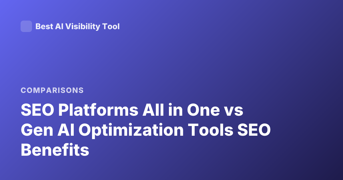 SEO Platforms All in One vs Gen AI Optimization Tools SEO Benefits