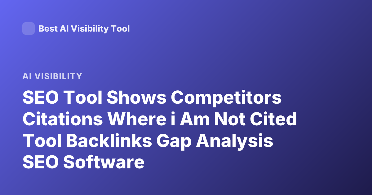 SEO Tool Shows Competitors Citations Where i Am Not Cited Tool Backlinks Gap Analysis SEO Software