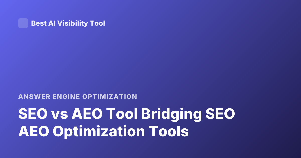 SEO vs AEO Tool Bridging SEO AEO Optimization Tools