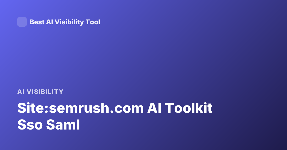 Site:semrush.com AI Toolkit Sso Saml